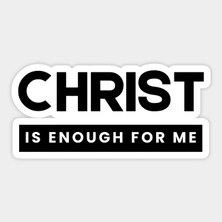 Christ is Enough for Me V8 Sticker